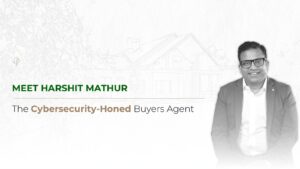Meet Harshit Mathur – The Cybersecurity-Honed Buyers Agent