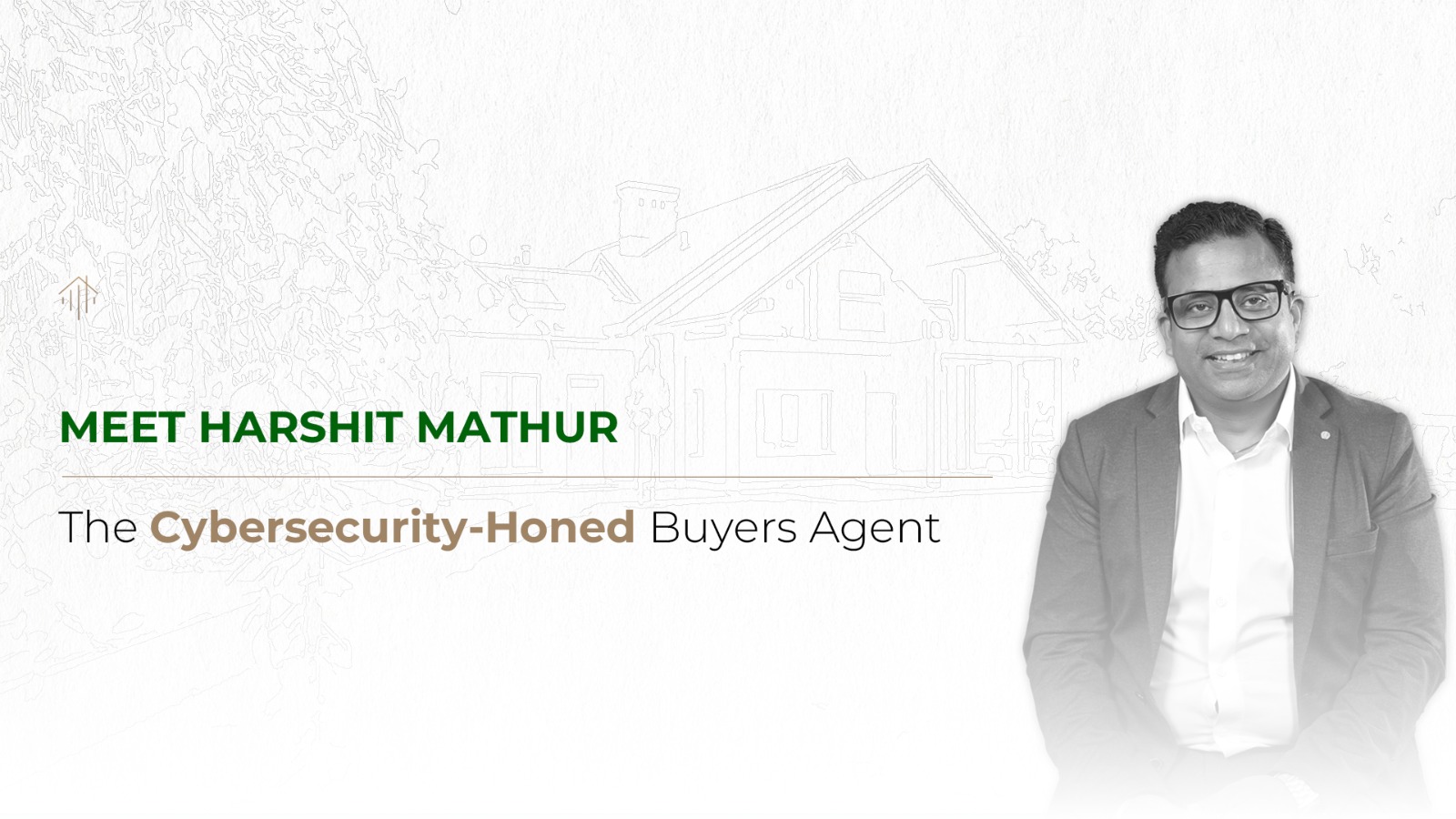 Meet Harshit Mathur – The Cybersecurity-Honed Buyers Agent